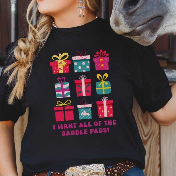 I want all of the saddle pads, Christmas equestrian gift, horse lover, holiday tee, Unisex T-Shirt