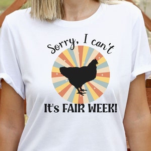 Sorry I Can&#39;t, It&#39;s Fair Week, farm, Chicken, rooster, poultry, 4H, barn T-shirt Unisex Jersey Short Sleeve Tee