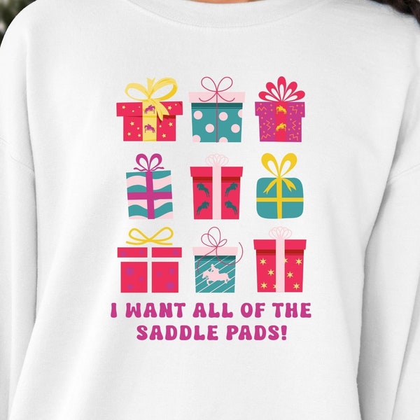I Want All of the Saddle Pads, Christmas equestrian gift, horse lover present, holiday shirt, horse trainer, Unisex Crewneck Sweatshirt