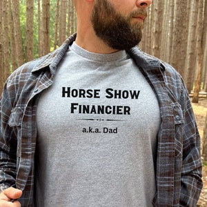 Horse Show Financier, a.k.a. Dad, Horse Show Dad, Funny, Equestrian tshirt, Unisex Heavy Cotton Tee