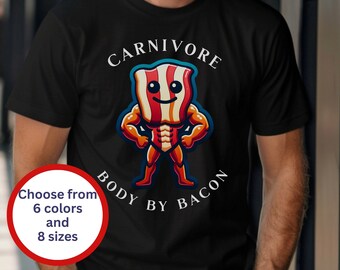 Body by Bacon Carnivore Shirt, Gildan 5000 Carnivore T-Shirt, BBBE Shirt, Carnivore Diet Keto Tee, Bacon Lover Shirt, Meat Eater Shirt