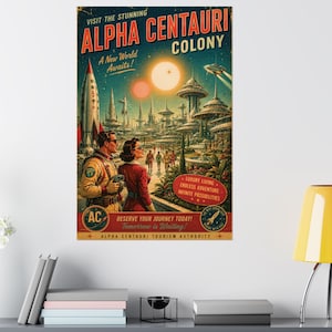 May include: A vintage-style travel poster for the Alpha Centauri Colony featuring a rocket, futuristic city, and two people in the foreground. Text includes: VISIT THE STUNNING ALPHA CENTAURI COLONY, A New World Awaits!, and LUXURY LIVING.