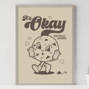 It&#39;s Okay to Fall Apart Retro Wall Art, Printable Positive Quote Print, Happy Retro Wall Decor, Funny Saying, Chocolate Chip Cookie Poster