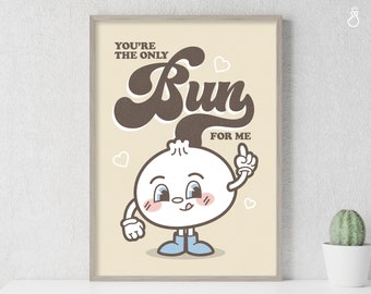You&#39;re the Only Bun for Me Retro Wall Art, Printable Positive Quote Print, Retro Wall Decor, Funny Saying, Bao, Steamed Bun, Siopao