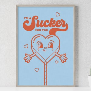 I'm a Sucker for You Retro Wall Art, Printable Positive Quote Print, Happy Retro Wall Decor, Valentine's Day Poster, Funny Saying, Love Gift