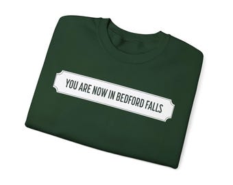 You Are Now in Bedford Falls Town Sign Sweatshirt - Wonderful Life Bedford Falls Subtle Minimalist Christmas Movie Nostalgic Low-key Design
