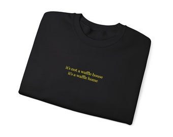 it's not a waffle house it's a waffle home subtle minimalist funny low-key humor sweatshirt