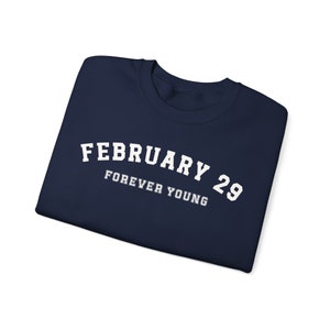 February 29 Forever Young leap year leap day birthday sweatshirt