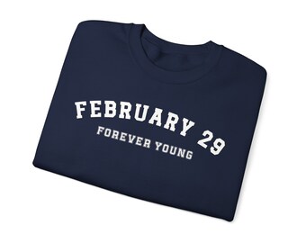 29 februari Forever Young schrikkeljaar schrikkeldag verjaardagssweater