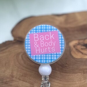 Badge Reel Back and Body Hurts ID holder Funny gift for Nurse RN gift for Teacher Paraprofessional Gift for coworker bath body ache