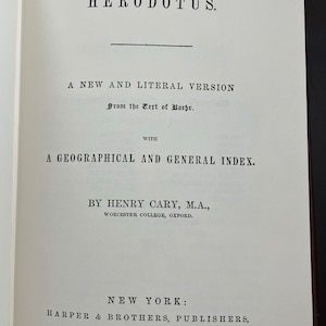 May include: A book titled "Herodotus: A New and Literal Version from the Text of Baehr" with a geographical and general index by Henry Cary, M.A., Worcester College, Oxford. Published in New York by Harper & Brothers, Publishers, Franklin Square in 1868.