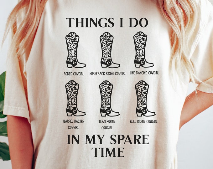 What I Do In My Spare Time Shirt, Cowgirl Country Tshirt, Cowgirl Boots, Gift for Grandma, Birthday Gift For Mom, Cowgirl Enthusiast
