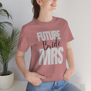 Future MRS. Future Bride. Wedding. Bridal shower tshirt