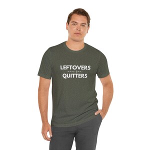 Leftovers are for quitters. funny thanksgiving shirt. holiday food, family gathering, pot luck Short Sleeve Tee