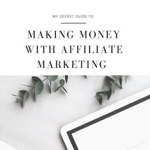 My Secret Guide to Making Money with Affiliate Marketing