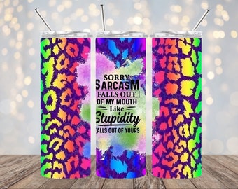 20 oz Sublimated Skinny Tumbler- Multicolored Leopard Design with Sarcasm Quote