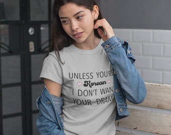 Camicia Kdrama, Tshirt dramma coreana, a meno che tu non sia coreano Non voglio la tua camicia drammatica, Tshirt coreana carina, Camicia amante Kdrama, Regalo Kdrama