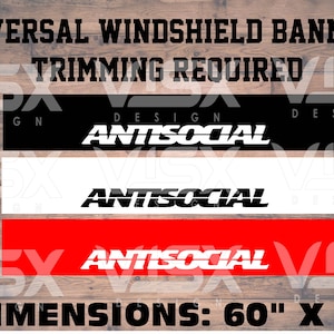 May include: Three black and white banners with the word "ANTISOCIAL" in a bold, stylised font. The banners are on a wood background. The text "UNIVERSAL WINDSHIELD BANNERS" and "TRIMMING REQUIRED" are at the top of the image. The text "DIMENSIONS: 60" X 9" is at the bottom of the image.
