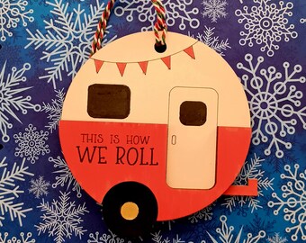 Camper Ornament, RV Ornament, This Is How We Roll, Camping Gift, RV Decor, Adventure Awaits, Road Trip, Outdoor Lover, Outdoor Adventures