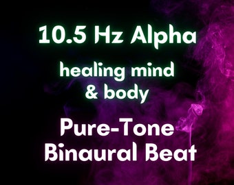 10.5 Hz Frequency Alpha Waves - Pure Tone Binaural Beat For Healing the Mind & Body