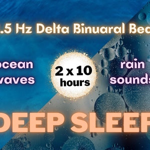 May include: A digital illustration of a blue and gray background with a yellow circle in the center. The circle contains the text "2 x 10 hours". The text "2.5 Hz Delta Binaural Beat" is at the top of the image. The text "ocean waves" is on the left side of the image. The text "rain sounds" is on the right side of the image. The text "DEEP SLEEP" is at the bottom of the image.