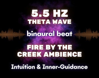 5.5 Hz Theta Waves Frequency - Binaural Beat and Nature Sounds - Fire By the Creek - For Intuition & Inner-Guidance - Brainwave Audio