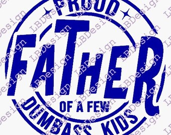 Proud Father SVG File: Funny Dad Cricut, Laser Cut (Digital Download)