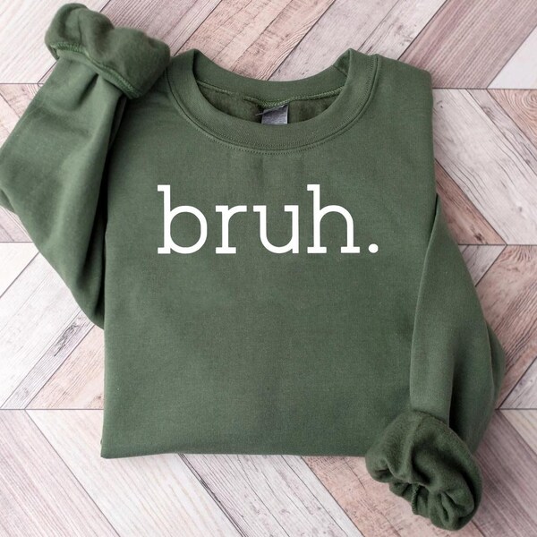 Bruh Sweatshirt, Sarcastic Bruh Sweatshirt, Funny Meme Tee, Funny Quote Sweatshirt, Trend Saying Sweatshirt, Trendy Teen,Bruh Moment