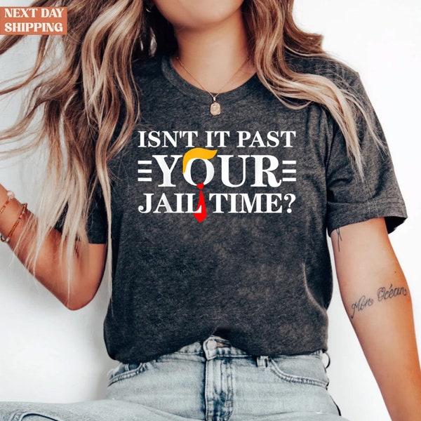 Isn’t It Past Your Jail Time T-Shirt