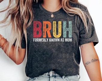 Cadeau t-shirt sarcastique drôle pour maman, chemise tendance drôle, Bruh anciennement connu sous le nom de chemise maman, chemise citation drôle, chemise fête des mères, t-shirt maman