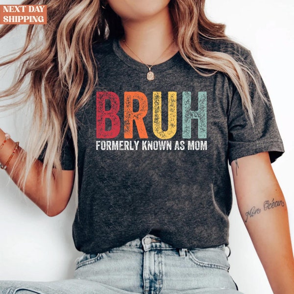Funny Sarcastic Tshirt Gift for Mom, Funny Trendy Shirt, Bruh Formerly Known as Mom Shirt, Funny Quote Shirt, Mothers Day Shirt, Mama Tshirt