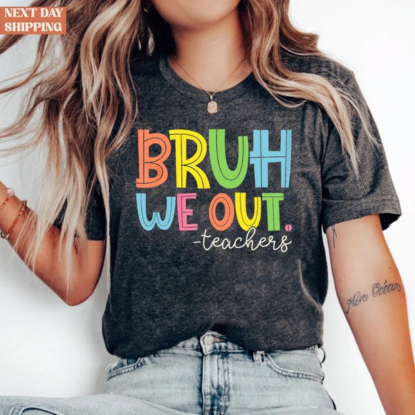 Bruh We Out Teachers Shirt, Last Day Of School Shirt For Teacher, Funny Teacher Shirt, Teacher Appreciation Shirt, Happy Last Day Of School