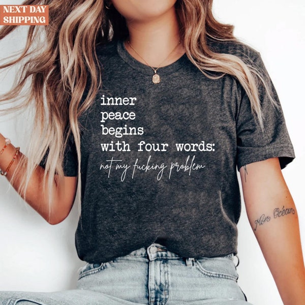 Inner Peace Begins With Four Words Shirt, Shirts With Sayings, Hilarious Joke, Funny Quotes For Women, Funny Gifts for Her, Best Friend