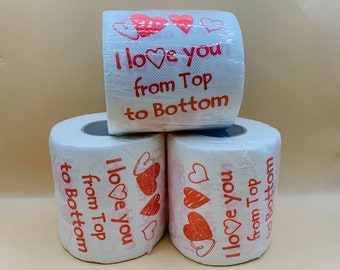 I love you from top to bottom. Novelty toilet paper roll, hilarious illustrated toilet paper, funny and quirky gift.