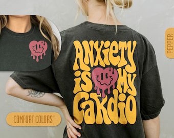 Anxiety Is My Cardio Comfort Colors Shirt - Sarkastisches Grafik-T-Shirt