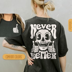 Never Better Skeleton - Trendy Halloween comfort kleuren shirt, spookachtig T-shirt, eng T-shirt, grappige schedel T-shirt retro cartoon zak T-shirt