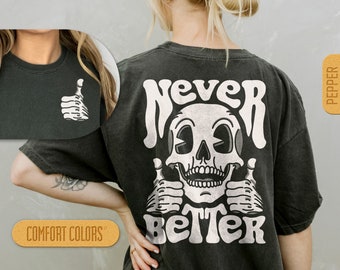 Never Better Skeleton - Trendy Halloween Comfort Colors Shirt, Spooky T-shirt, Scary Tshirt, Funny Skull T Shirt Retro Cartoon Pocket Tee