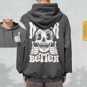Never Better Skeleton Hoodie - Edgy Halloween Hoody, Retro Skull Hooded Sweatshirt, Sarcastic Funny Gift For Him, Oversized Pullover Hoodie