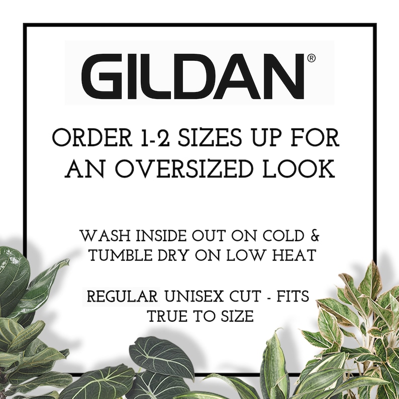 May include: White text on a black background with the brand name "GILDAN" and instructions for sizing and washing Gildan clothing. The text reads: "ORDER 1-2 SIZES UP FOR AN OVERSIZED LOOK. WASH INSIDE OUT ON COLD & TUMBLE DRY ON LOW HEAT. REGULAR UNISEX CUT - FITS TRUE TO SIZE."