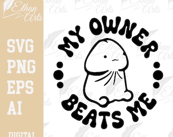 My Owner Beats Me Funny Design: SVG PNG EPS (Digital Download)