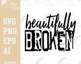 Beautifully Broken Digital Download SVG PNG EPS |  Cutfile, Clipart, Vector, Cricut