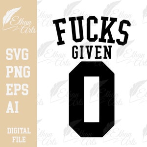 Zero F*cks Given Imprimible en la parte trasera de una camiseta Descarga digital SVG PNG EPS / Archivo de corte, Clip art, Vector, Cricut
