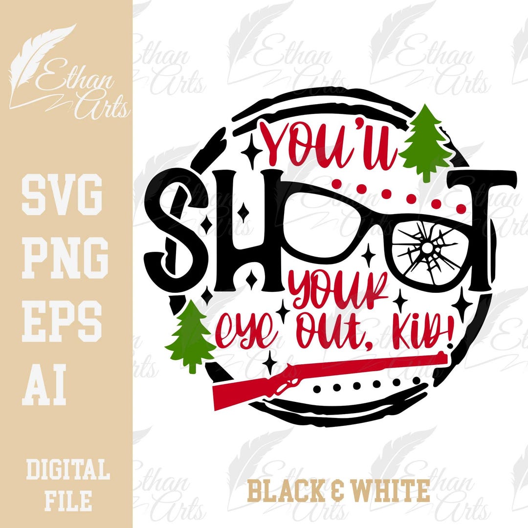 You'll Shoot Your Eye Out Kid SVG, PNG, EPS, Funny Christmas Story ...