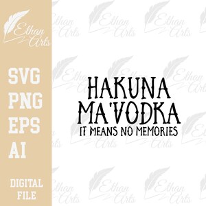 Hakuna Ma'Vodka It Means No Memories Design, Download digitale SVG PNG EPS / File di taglio, Clip art, Vettore, Cricut