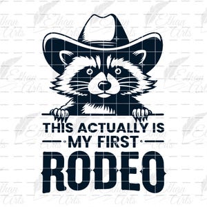 A black and white illustration of a raccoon wearing a cowboy hat. The raccoon is peeking over a sign that says 'This Actually Is My First Rodeo'.
