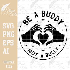 May include: Black and white digital design with the text "BE A BUDDY NOT A BULLY". The design features two hands forming a heart shape, surrounded by stars and a circular border. Includes SVG, PNG, EPS, and AI file formats.