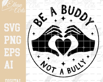 Be A Buddy Not A Bully Design: Anti-Bullying SVG, PNG, EPS (Digital Download)