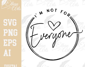 I'm Not For Everyone Digital Download SVG PNG EPS |  Cut file, Clip art, Vector, Cricut