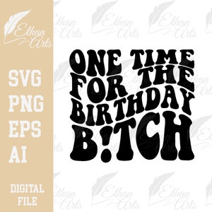 Einmal für die Geburtstagsbitch SVG PNG EPS Design | Clip Art Vektor Png Digitale Dateien Schneidedatei Abziehbild