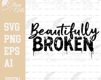 Beautifully Broken SVG: file di taglio di colore bianco, Cricut Vector (download digitale)